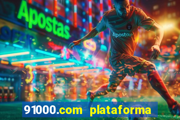 91000.com plataforma de jogos